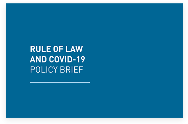 "Rule of Law and Covid-19: Policy Brief"